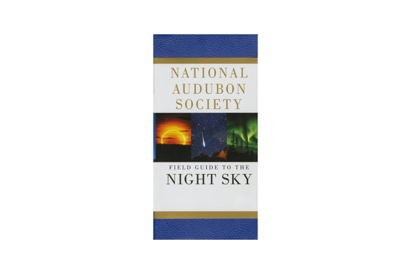 The National Audubon Society Field Guide to the Night Sky